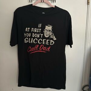 If at first, you don’t succeeded call dad tee